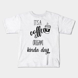 its a coffee and origami kinda day Kids T-Shirt